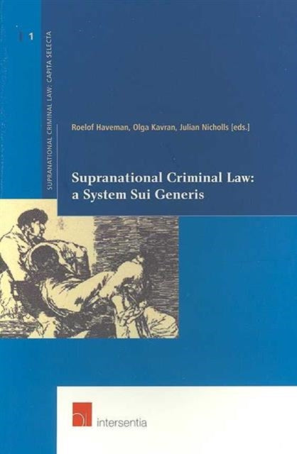 Supranational Criminal Law: A System Sui Generis: v. 1