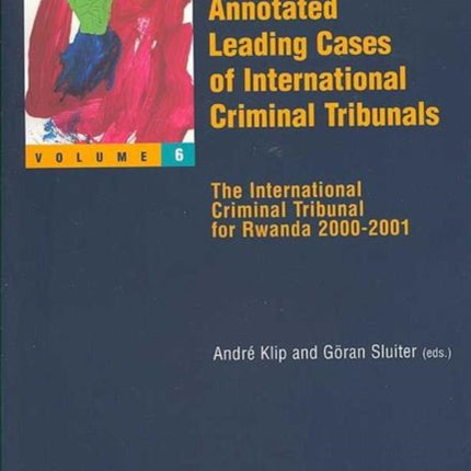 Annotated Leading Cases: v. 6: International Criminal Tribunal for Rwanda 2000-2001