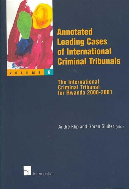 Annotated Leading Cases: v. 6: International Criminal Tribunal for Rwanda 2000-2001