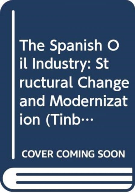 The Spanish Oil Industry: Structural Change and Modernization