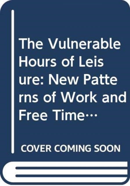 The Vulnerable Hours of Leisure: New Patterns of Work and Free Time in the Netherlands, 1975-1995