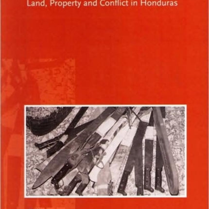 Stacked Law: Land, Property and Conflict in Honduras