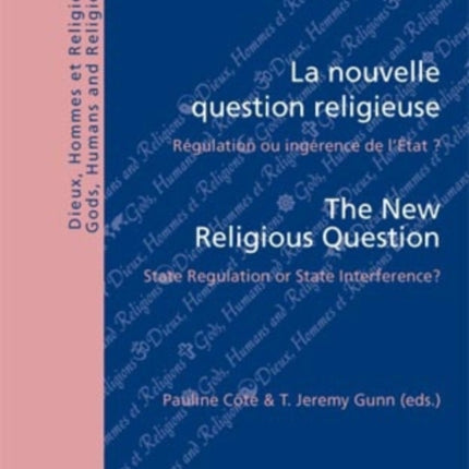 La Nouvelle Question Religieuse the New Religious Question: Regulation ou Ingerence de l'Etat ? State Regulation or State Interference?