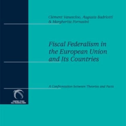 Fiscal Federalism in the European Union and Its Countries: A Confrontation Between Theories and Facts