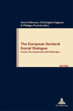 The European Sectoral Social Dialogue: Actors, Developments and Challenges