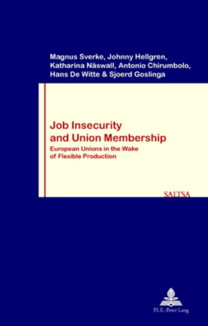 Job Insecurity and Union Membership: European Unions in the Wake of Flexible Production