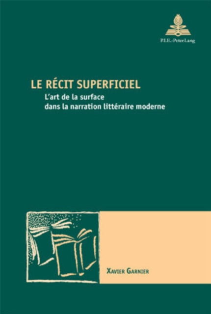 Le Récit Superficiel: L'Art de la Surface Dans La Narration Littéraire Moderne