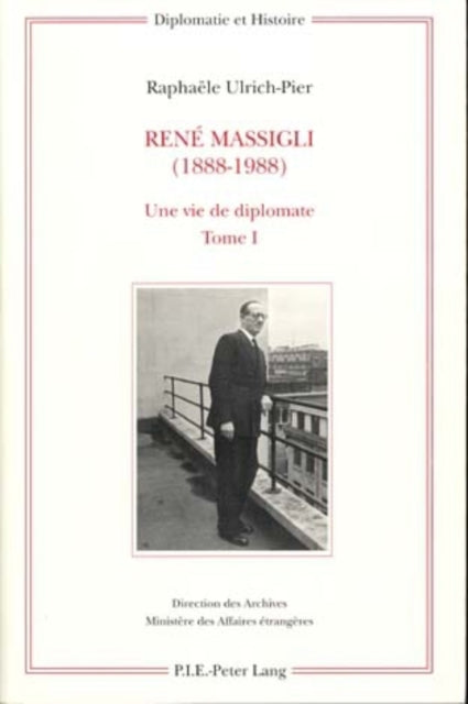 René Massigli (1888-1988): Une Vie de Diplomate