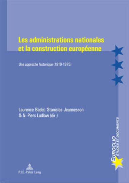 Les Administrations Nationales Et La Construction Européenne: Une Approche Historique (1919-1975)