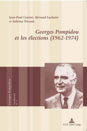 Georges Pompidou Et Les Élections (1962-1974)