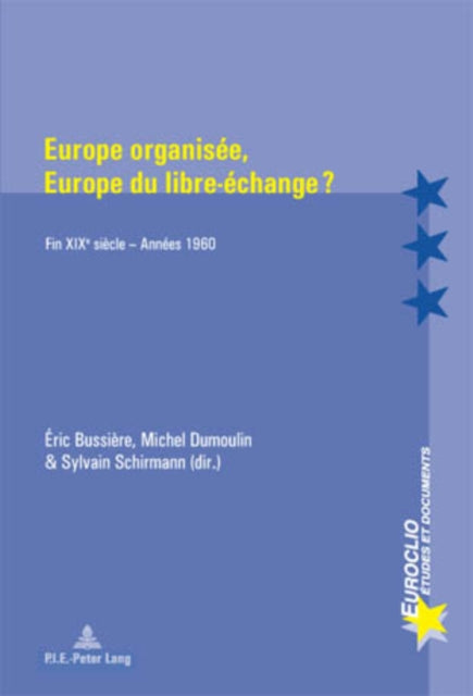 Europe Organisée, Europe Du Libre-Échange ?: Fin Xixe Siècle - Années 1960