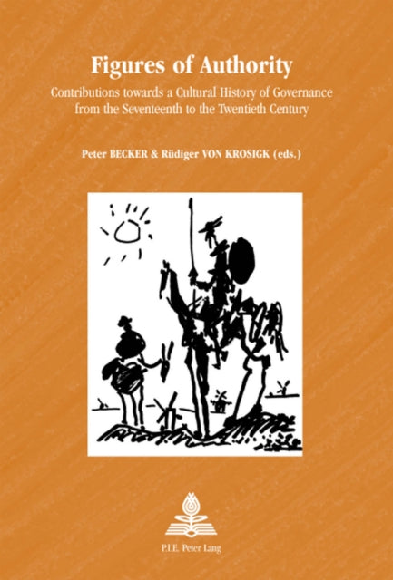 Figures of Authority: Contributions towards a Cultural History of Governance from the Seventeenth to the Twentieth Century