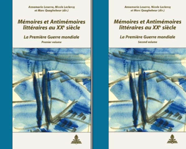 Mémoires Et Antimémoires Littéraires Au XX E Siècle: La Première Guerre Mondiale - Colloque de Cerisy-La-Salle 2005- 2 Volumes