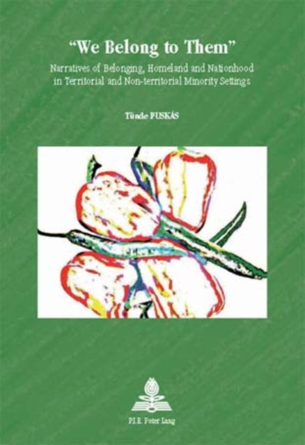 "We Belong to Them": Narratives of Belonging, Homeland and Nationhood in Territorial and Non-territorial Minority Settings