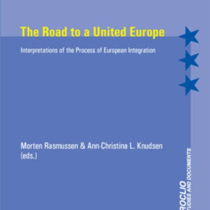 The Road to a United Europe: Interpretations of the Process of European Integration