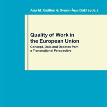 Quality of Work in the European Union: Concept, Data and Debates from a Transnational Perspective