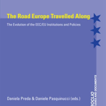 The Road Europe Travelled Along: The Evolution of the EEC/EU Institutions and Policies