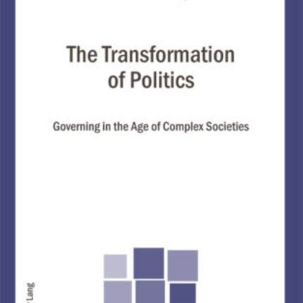 The Transformation of Politics: Governing in the Age of Complex Societies