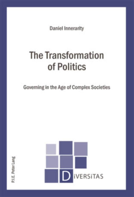 The Transformation of Politics: Governing in the Age of Complex Societies