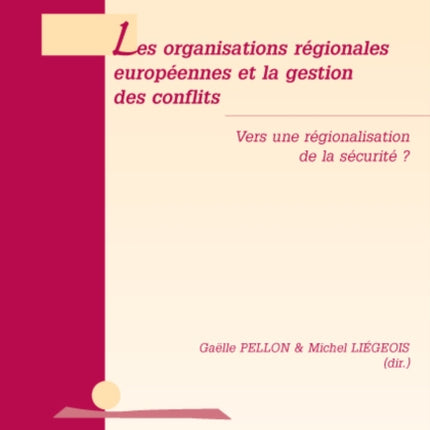 Les Organisations Régionales Européennes Et La Gestion Des Conflits: Vers Une Régionalisation de la Sécurité ?