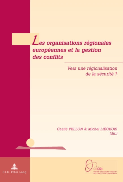 Les Organisations Régionales Européennes Et La Gestion Des Conflits: Vers Une Régionalisation de la Sécurité ?