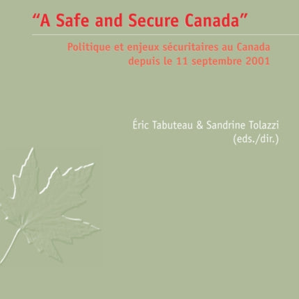 «A Safe and Secure Canada»: Politique et enjeux sécuritaires au Canada depuis le 11 septembre 2001