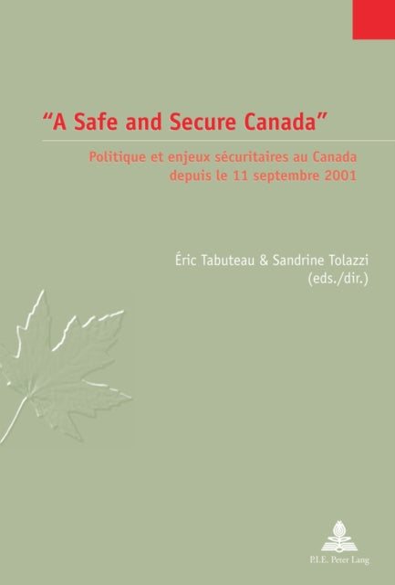 «A Safe and Secure Canada»: Politique et enjeux sécuritaires au Canada depuis le 11 septembre 2001