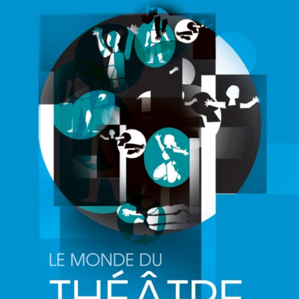 Le Monde Du Théâtre- Édition 2011: Compte Rendu Des Saisons Théâtrales 2007-2008 Et 2008-2009 Dans Le Monde