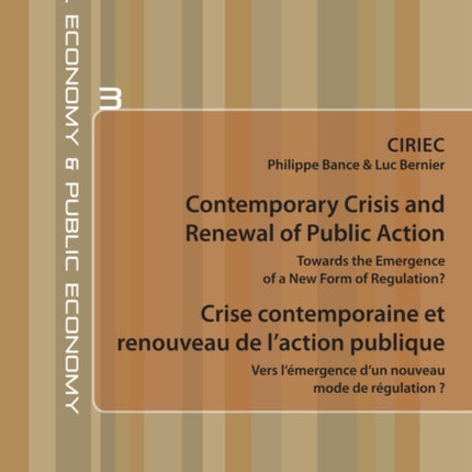 Contemporary Crisis and Renewal of Public Action / Crise contemporaine et renouveau de l’action publique: Towards the Emergence of a New Form of Regulation? / Vers l’émergence d’un nouveau mode de régulation ?