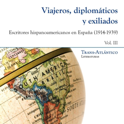 Viajeros, Diplomáticos Y Exiliados: Escritores
