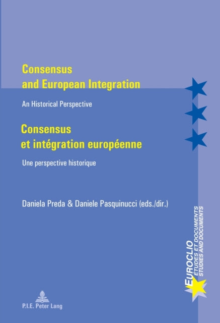 Consensus and European Integration / Consensus et intégration européenne: An Historical Perspective / Une perspective historique