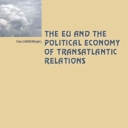 The EU and the Political Economy of Transatlantic Relations