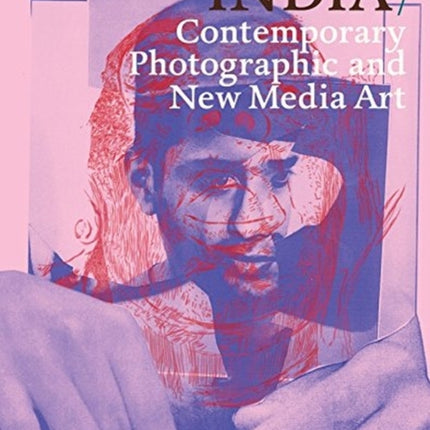 INDIA: Contemporary Photography and New Media Art