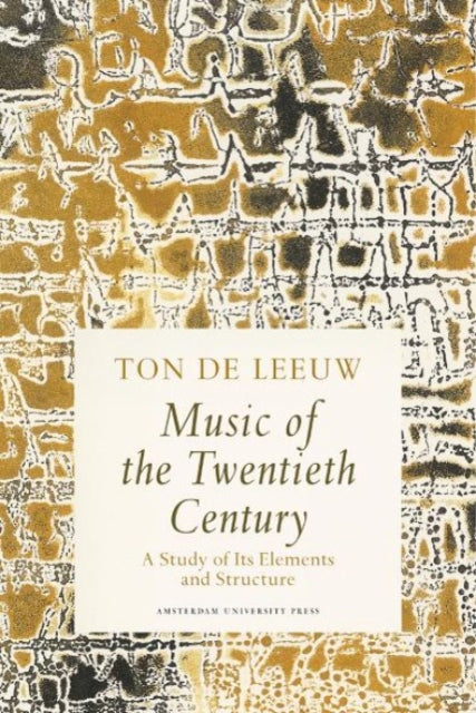 Music of the Twentieth Century: A Study of Its Elements and Structure