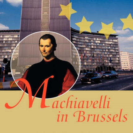 Machiavelli in Brussels The Art of Lobbying the Eu Second Edition