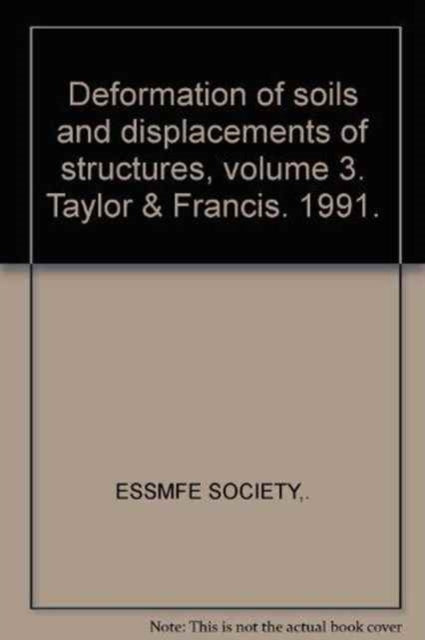 Deformation of soils and displacements of structures, volume 3: X ECSMFE/Déformation du sol et déplacements des structures - Proceedings of the tenth European conference on soil mechanics & foundation engineering, Florence, 26-30 May 1991,