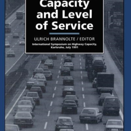 Highway Capacity and Level of Service: Proceedings of the international symposium, Karlsruhe, 24-27 July 1991