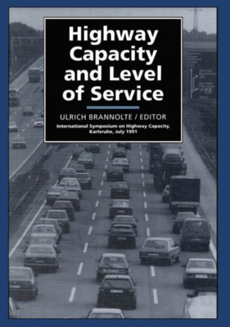 Highway Capacity and Level of Service: Proceedings of the international symposium, Karlsruhe, 24-27 July 1991