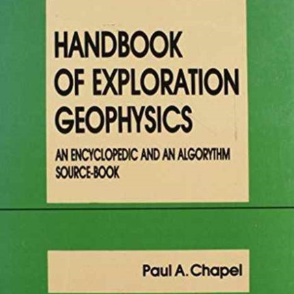 Handbook of Exploration Geophysics: An encyclopedic and an algorythm source-book