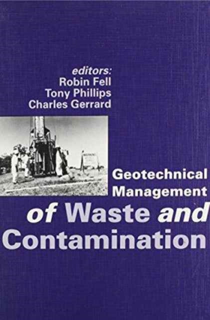 Geotechnical Management of Waste and Contamination: Proceedings of the conference, Sydney, NSW, 22-23 March 1993