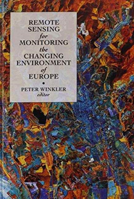 Remote Sensing for Monitoring the Changing Environment of Europe: Proceedings of the 12th EARSeL symposium, Eger, Hungary, 8-11 September 1992