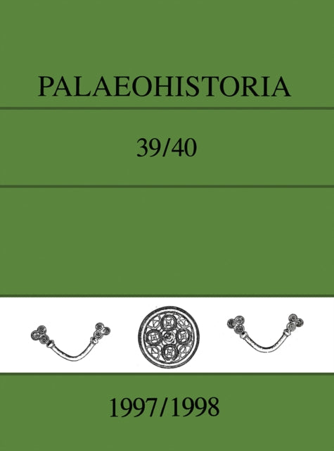 Palaeohistoria 39,40 (1997-1998): Institute of Archaeology, Groningen, the Netherlands