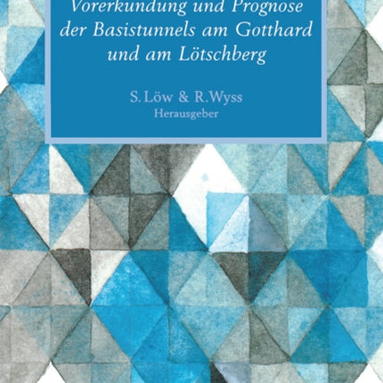 Vorerkundung Und Prognose Der Basistunnels Am Gotthard Und Am Lotschberg