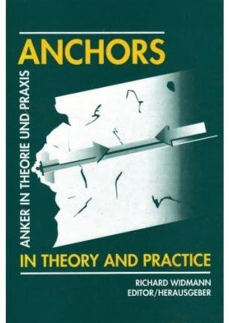 Anchors in Theory and Practice / Anker in Theorie Und Praxis: Proceedings of the international symposium, Salzburg, Austria, 9-10 October 1995