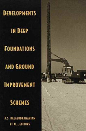 Developments in Deep Foundations and Ground Improvement Schemes: Proceedings symposia on geotextiles, geomembranes & other geosynthetics in ground improvement/on deep foundation and ground improvement schemes, Bangkok, Thailand, 1994