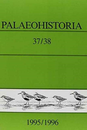 Palaeohistoria 37/38 (1995/1996): Institute of Archaeology, Groningen, the Netherlands