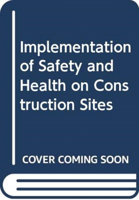 Implementation of Safety and Health on Construction Sites