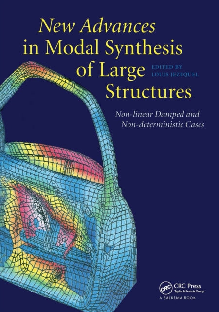 New Advances in Modal Synthesis of Large Structures: Non-linear Damped and Non-deterministic Cases: Proceedings of the international conference MV2, Lyon, France, 5-6 October 1995