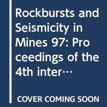 Rockbursts and Seismicity in Mines 97: Proceedings of the 4th international symposium, Kraków, Poland, 11-14 August 1997