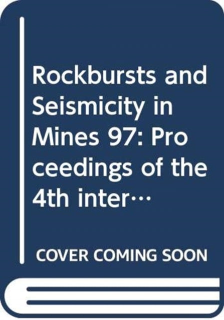 Rockbursts and Seismicity in Mines 97: Proceedings of the 4th international symposium, Kraków, Poland, 11-14 August 1997